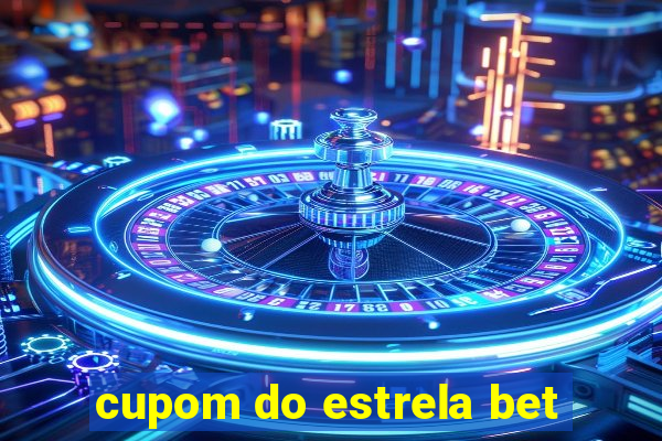 cupom do estrela bet